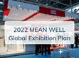 2022 MEAN WELL Global Exhibition Plan                                                                                                                 